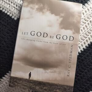 Let God Be God by Ray C. Stedman